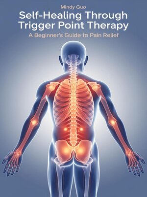cover image of Self-Healing Through Trigger Point Therapy a Beginner's Guide to Pain Relief